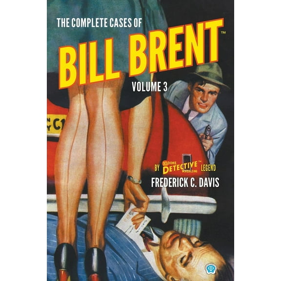 Dime Detective Library The Complete Cases of Bill Brent, Volume 3, (Paperback)