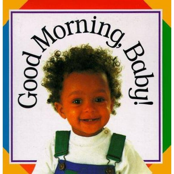 Pre-Owned Good Morning Baby (Soft-to-Touch Books) (Unknown) 1564585298 9781564585295