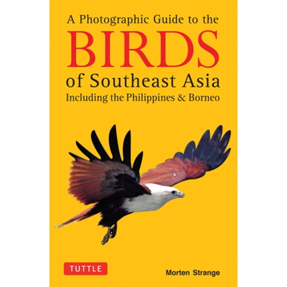 Pre-Owned A Photographic Guide to the Birds of Southeast Asia: Including the Philippines and Borneo (Paperback) by Morten Strange