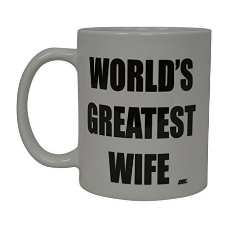 Best Funny Coffee Mug World's Greatest Wife Novelty Cup Wives Great Gift Idea For Mom Mothers Day Mom Grandma Spouse Bride Lover Or Parent (Worlds Greatest (Best Stores For Mother Of The Bride Dresses)