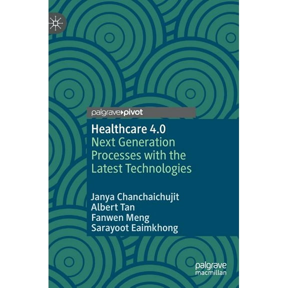 Healthcare 4.0: Next Generation Processes with the Latest Technologies, (Hardcover)