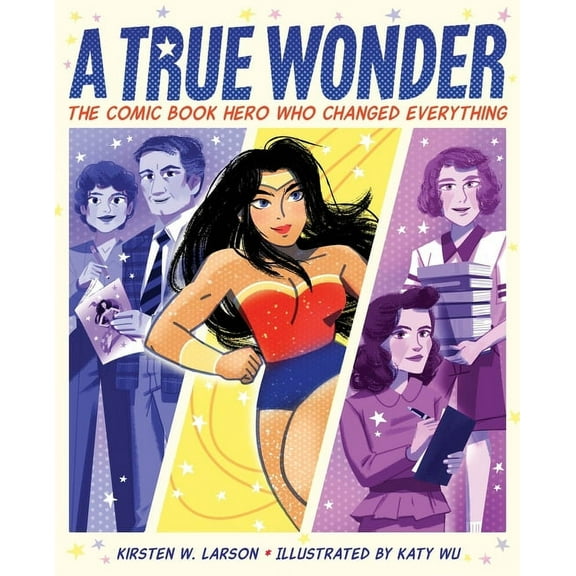 A True Wonder : The Comic Book Hero Who Changed Everything (Hardcover)