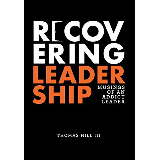 Récupérer le Leadership: Réflexions d'Un Leader Toxicomane