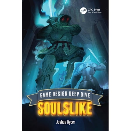 Game Design Deep Dive Game Design Deep Dive: Soulslike (Paperback)