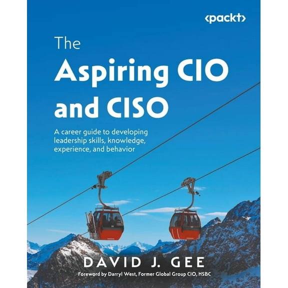 The Aspiring CIO and CISO: A career guide to developing leadership skills, knowledge, experience, and behavior, (Paperback)