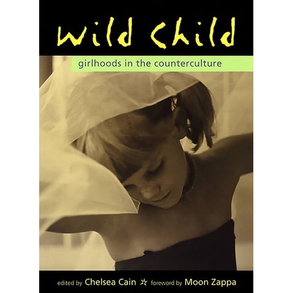 Wild Child: Girlhoods in the Counterculture, (Paperback)