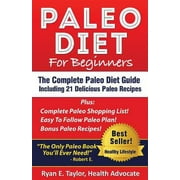 Paleo Diet For Beginners - The Complete Paleo Diet Guide Including 21 Delicious Paleo Recipes! (Paperback - Used) 0989313557 9780989313551