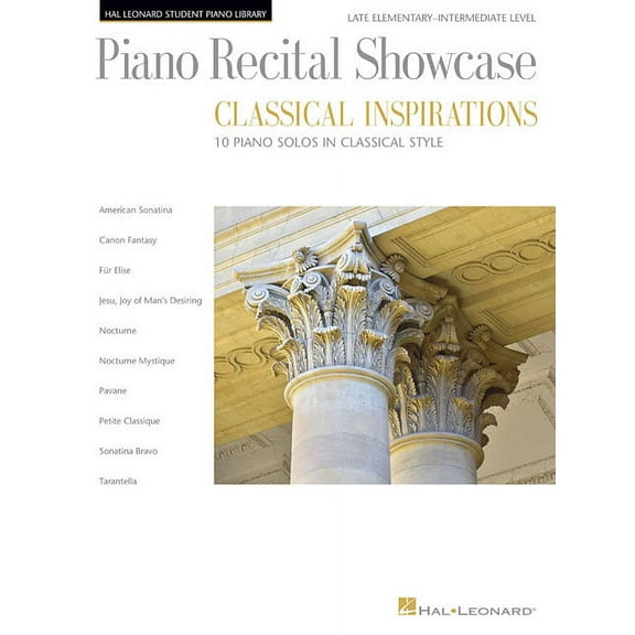 Piano Recital Showcase - Classical Inspirations: Hal Leonard Student Piano Library Late Elementary (Paperback) by Hal Leonard Publishing Corporation