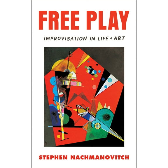 Pre-Owned Free Play: Improvisation in Life and Art (Paperback) 0874776317 9780874776317