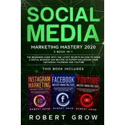 Social Media Marketing Mastery : 3 BOOK IN 1 - The beginners guide with the latest secrets on how to grow a digital business and become an expert influencer using Instagram, Facebook and Youtube (Paperback)