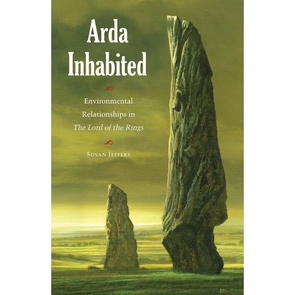 Arda Inhabited: Environmental Relationships in the Lord of the Rings, (Hardcover)