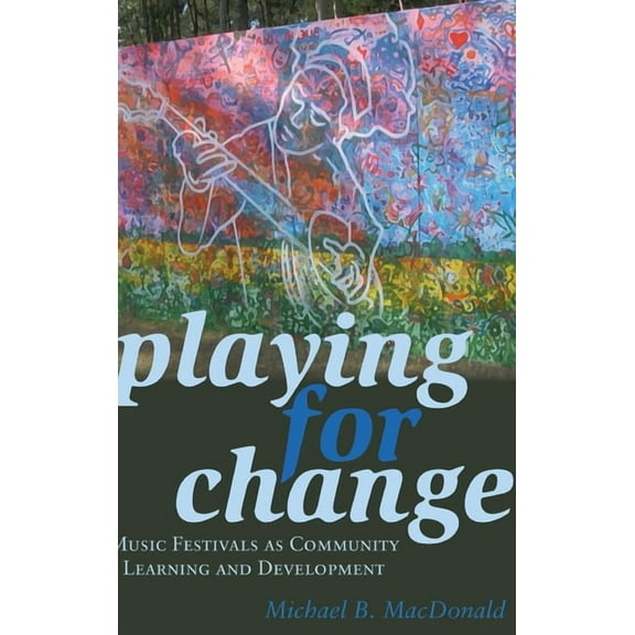 Counterpoints Playing for Change: Music Festivals as Community Learning and Development, Book 475, (Hardcover)
