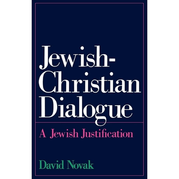 Jewish-Christian Dialogue: A Jewish Justification, (Paperback)