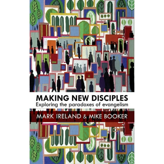 Making New Disciples: Exploring the Paradoxes of Evangelism, (Paperback)