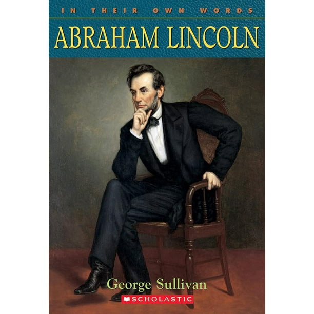 in their own words abraham lincoln paperback walmart abraham lincoln autobiographies