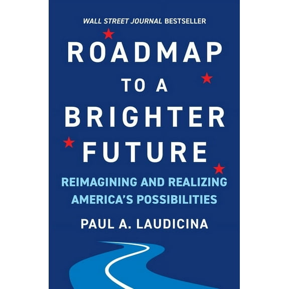Roadmap to a Brighter Future : Reimagining and Realizing America's Possibilities (Hardcover)