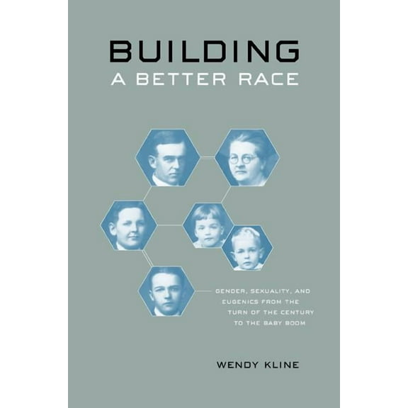 Building a Better Race : Gender, Sexuality, and Eugenics from the Turn of the Century to the Baby Boom (Edition 1) (Paperback)