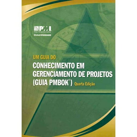 Um Guia Do Conhecimento Em Gerenciamento de projetos (Guia PMBOK)/ Guide to the Project Management Body of Knowledge (Pmbok Guide): Official Brazilian Portuguese Translation