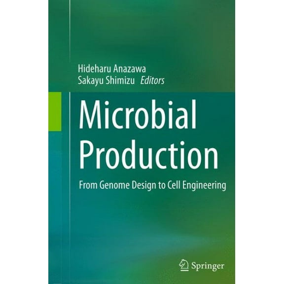 Microbial Production: From Genome Design to Cell Engineering, (Paperback)