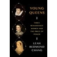 thumbnail image 2 of Young Queens : Three Renaissance Women and the Price of Power (Hardcover), 2 of 2
