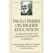 Suny Series, Teacher Empowerment and School Reform: Paulo Freire on Higher Education: A Dialogue at the National University of Mexico (Paperback)