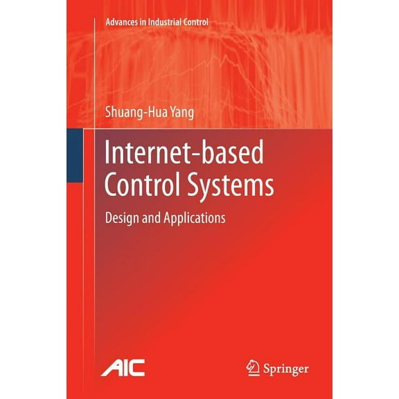 Advances in Industrial Control Internet-Based Control Systems: Design and Applications, (Paperback)