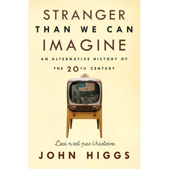 Stranger Than We Can Imagine: Making Sense of the Twentieth Century, (Paperback)