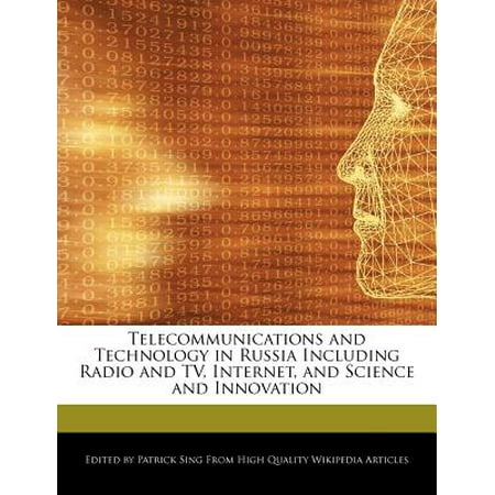 Telecommunications and Technology in Russia Including Radio and TV, Internet, and Science and
