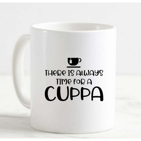 

Coffee Mug There Is Always Time For A Cuppa Funny British English Tea Coffee White Cup Funny Gifts for work office him her