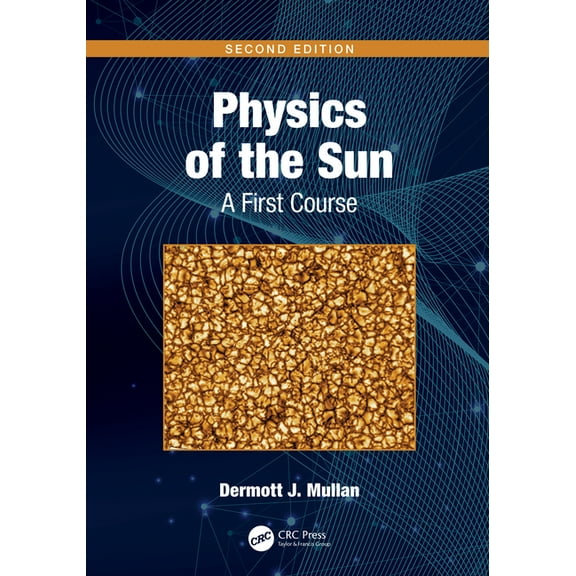 Physics of the Sun: A First Course, (Paperback)