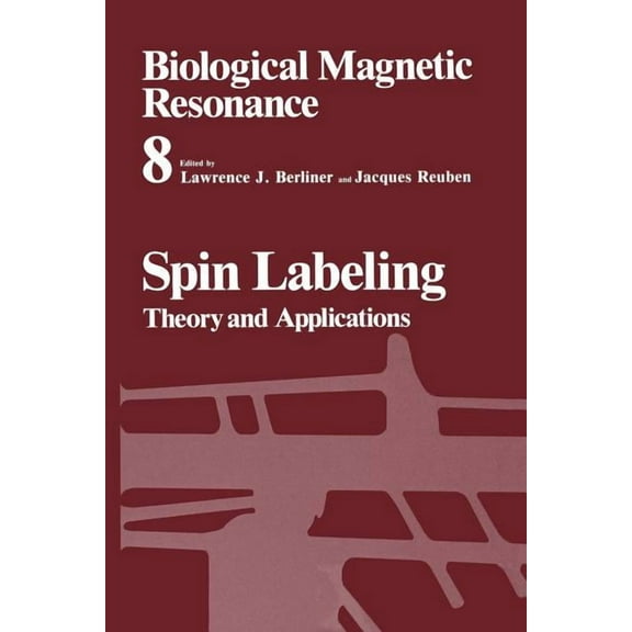 Biological Magnetic Resonance Spin Labeling: Theory and Applications, Book 8, (Paperback)