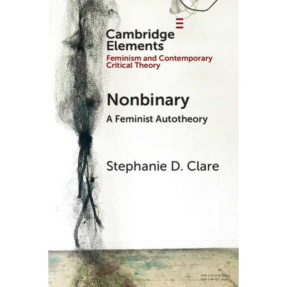 Elements in Feminism and Contemporary Cr Nonbinary: A Feminist Autotheory, (Paperback)