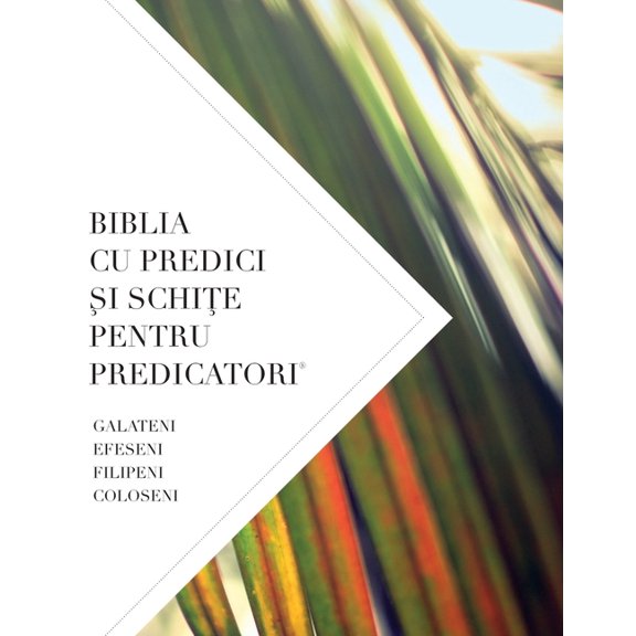 Biblia Cu Predici Şi SchiŢe Pentru Predicatori: Galateni, Efeseni Filipeni, Coloseni (Paperback)