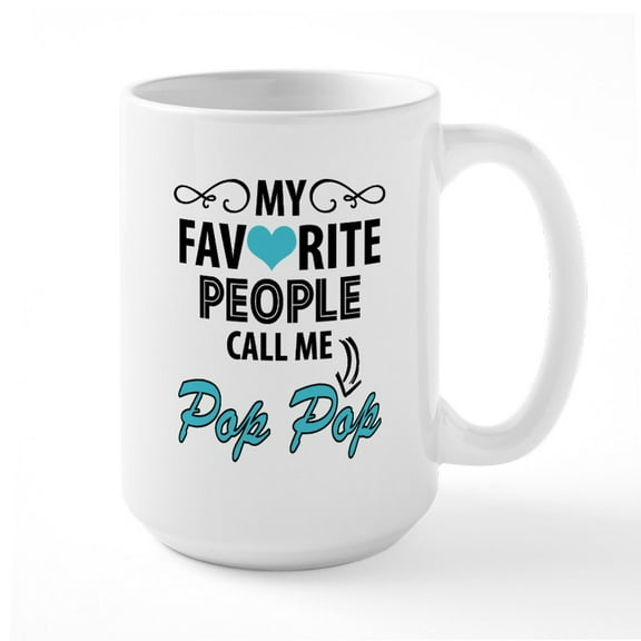 CafePress - My Favorite People Call Me Pop Pop Mugs - 15 oz Ceramic Large White Novelty Mug