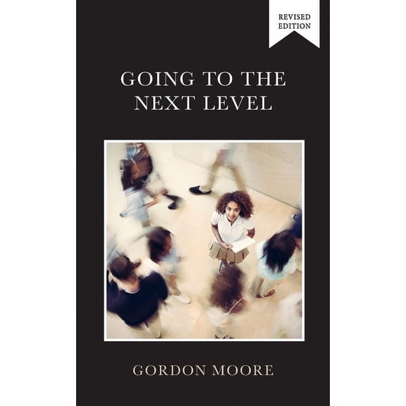 Going to the Next Level, (Paperback)