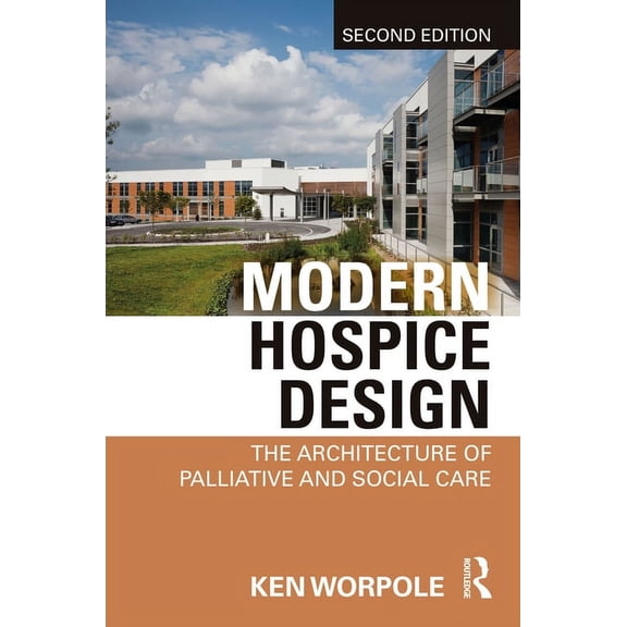 Modern Hospice Design: The Architecture of Palliative and Social Care (Paperback)