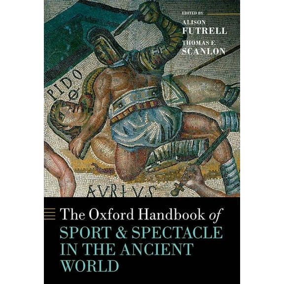Oxford Handbooks The Oxford Handbook Sport and Spectacle in the Ancient World, (Hardcover)