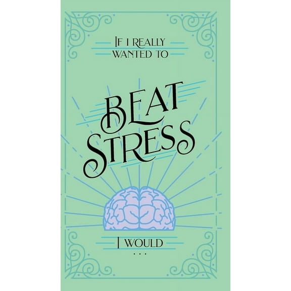 If I Really Wanted to Beat Stress, I Would..., (Hardcover)