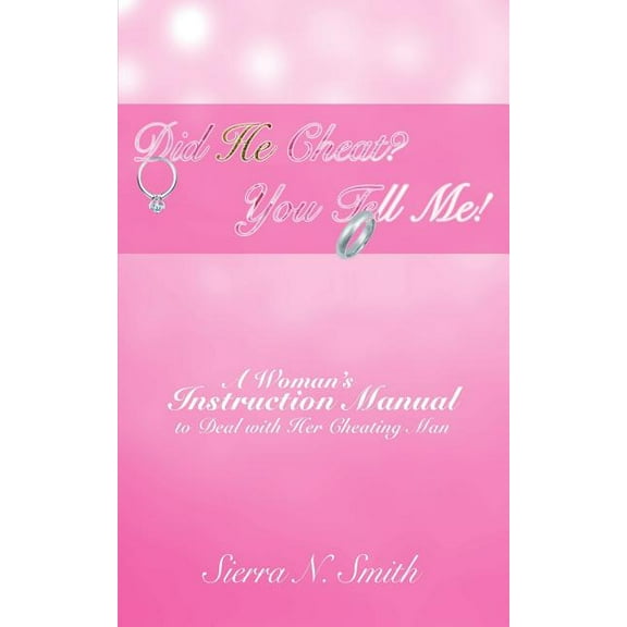 Did He Cheat? You Tell Me!: A Woman's Instruction Manual to Deal with Her Cheating Man (Paperback)