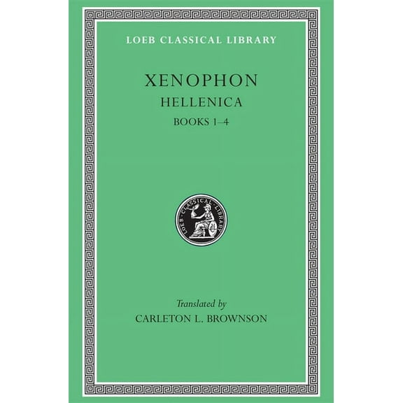 Loeb Classical Library: Hellenica, Volume I: Books 1-4 (Hardcover)