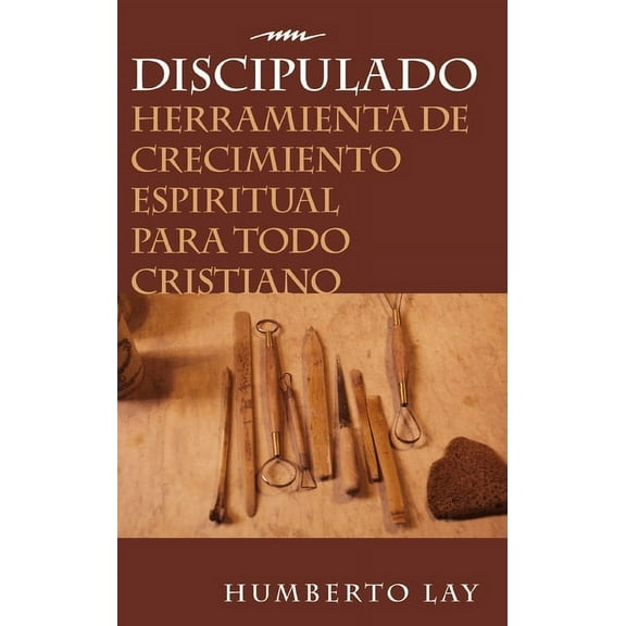 Discipulado: Herramienta de Crecimiento Espiritual Para Todo Cristiano, (Paperback)