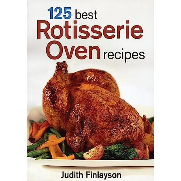 Pre-Owned 125 Best Rotisserie Oven Recipes (Paperback) 0778801101 9780778801108