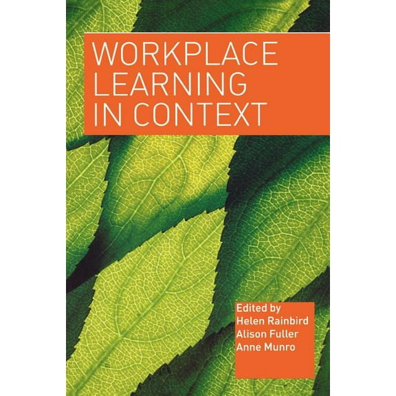 Workplace Learning in Context, (Paperback)