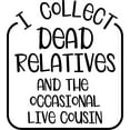 thumbnail image 1 of I Collect Dead Relatives Funny Cousin Family Ancestor Genealogy Wall Decals for Walls Peel and Stick wall art murals Black Small 8 Inch, 1 of 2