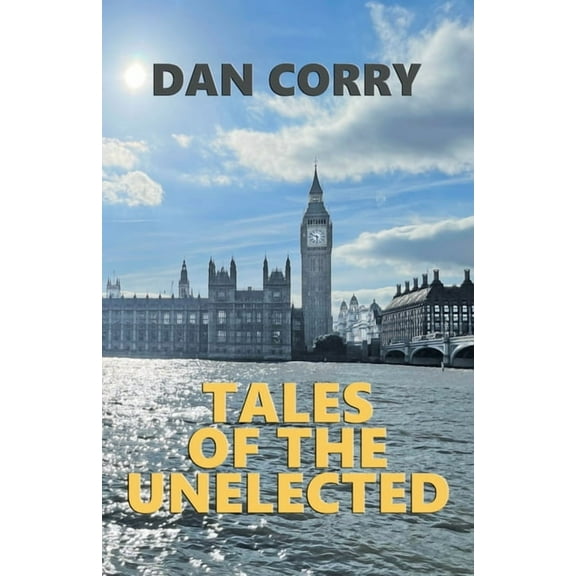 Tales of the Unelected: "Empty Boxes" and other short stories from the world of the special adviser, (Paperback)