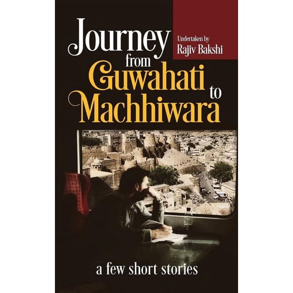 Journey from Guwahati to Machhiwara: A Few Short Stories (Paperback)