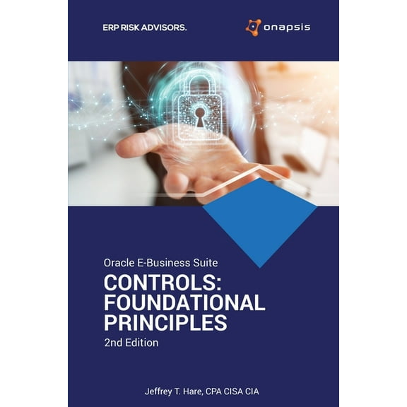 Oracle E-Business Suite Controls: Foundational Principles 2nd Edition, (Paperback)