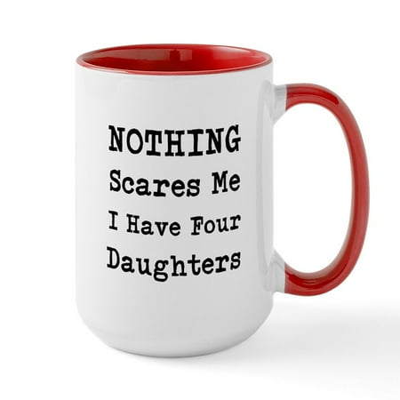 

CafePress - Nothing Scares Me I Have Four Daughters Mugs - 15 oz Ceramic Large Mug