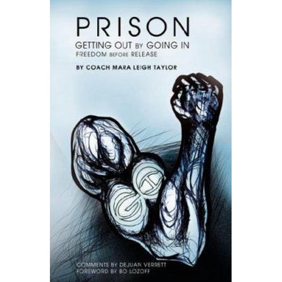Pre-Owned Prison: Getting Out by Going in : Freedom before Release (Paperback) 0978672100 9780978672102