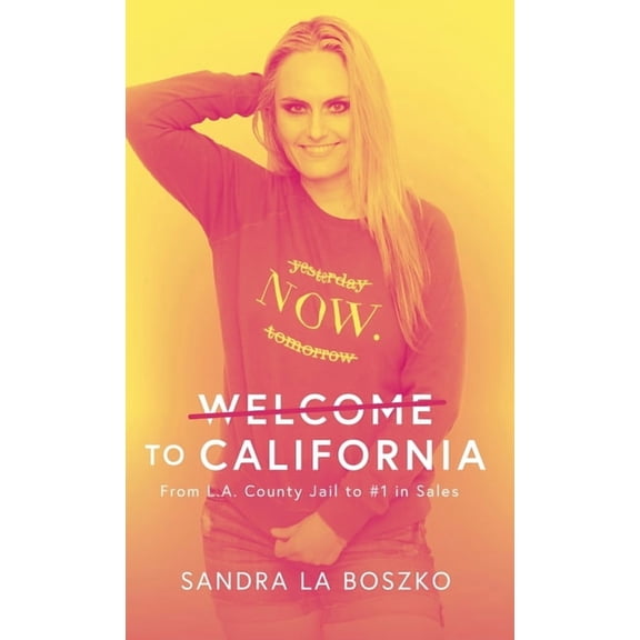 Welcome to California: From L.A. County Jail to #1 in Sales, (Hardcover)